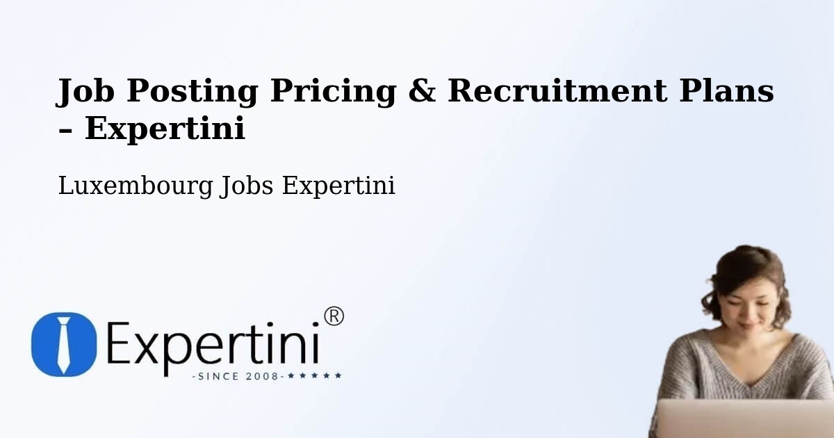 Job Posting Pricing & Recruitment Plans – Warken - Warken, Luxembourg Jobs Expertini